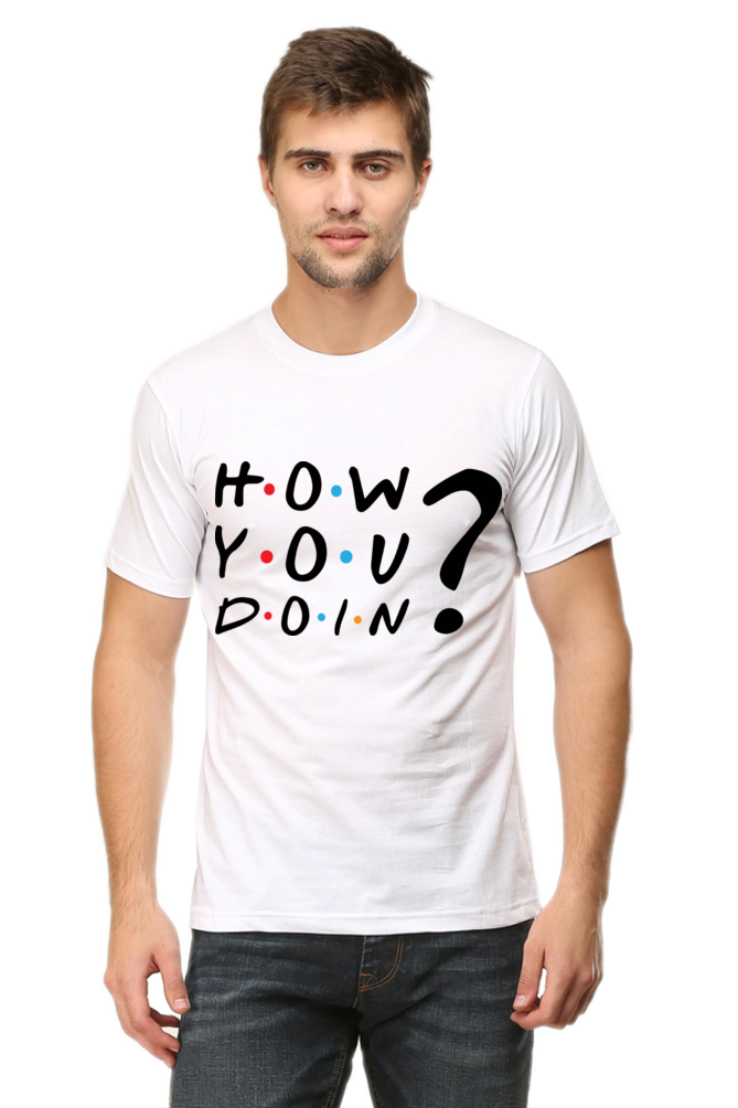 How you doin ? (Male Round Neck Half Sleeve Classic)