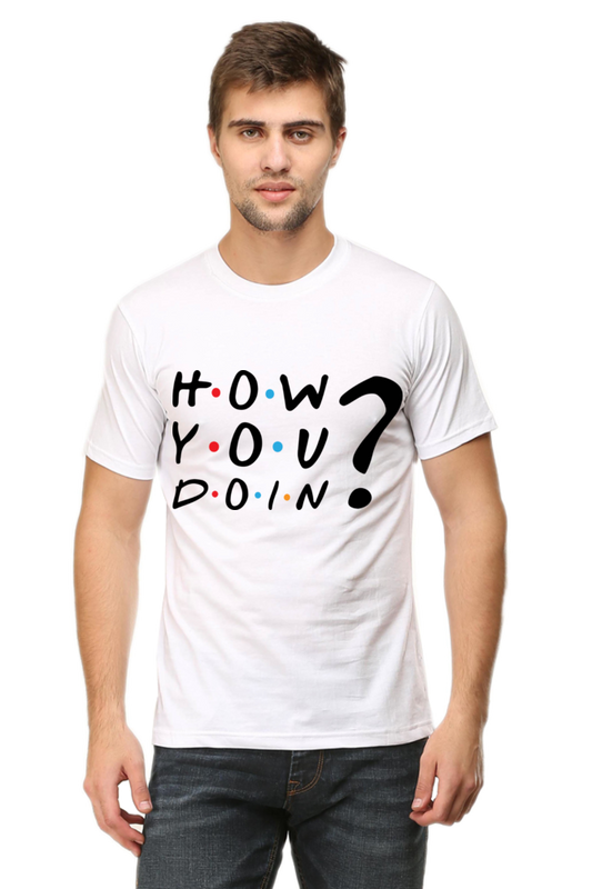 How you doin ? (Male Round Neck Half Sleeve Classic)