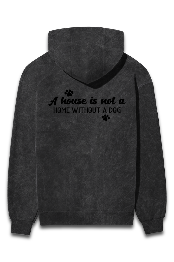 A house is not a home without a dog (Unisex Acid Wash Hooded Sweatshirt)