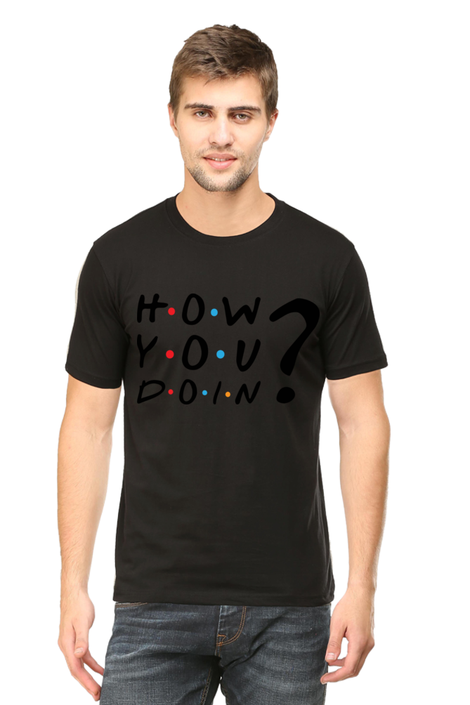 How you doin ? (Male Round Neck Half Sleeve Classic)