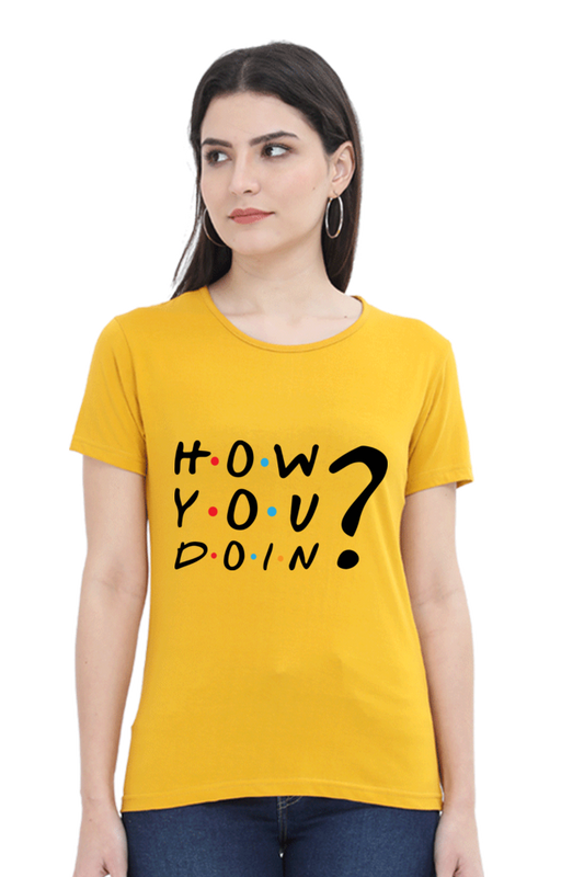 How you doin ? (Female Round Neck Half Sleeve Classic)