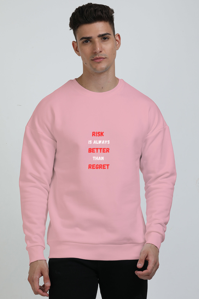 Risk is better (Oversized Sweatshirts)