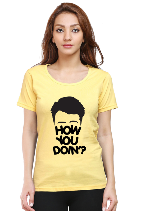 How you doin ? (Female Round Neck Half Sleeve Classic)